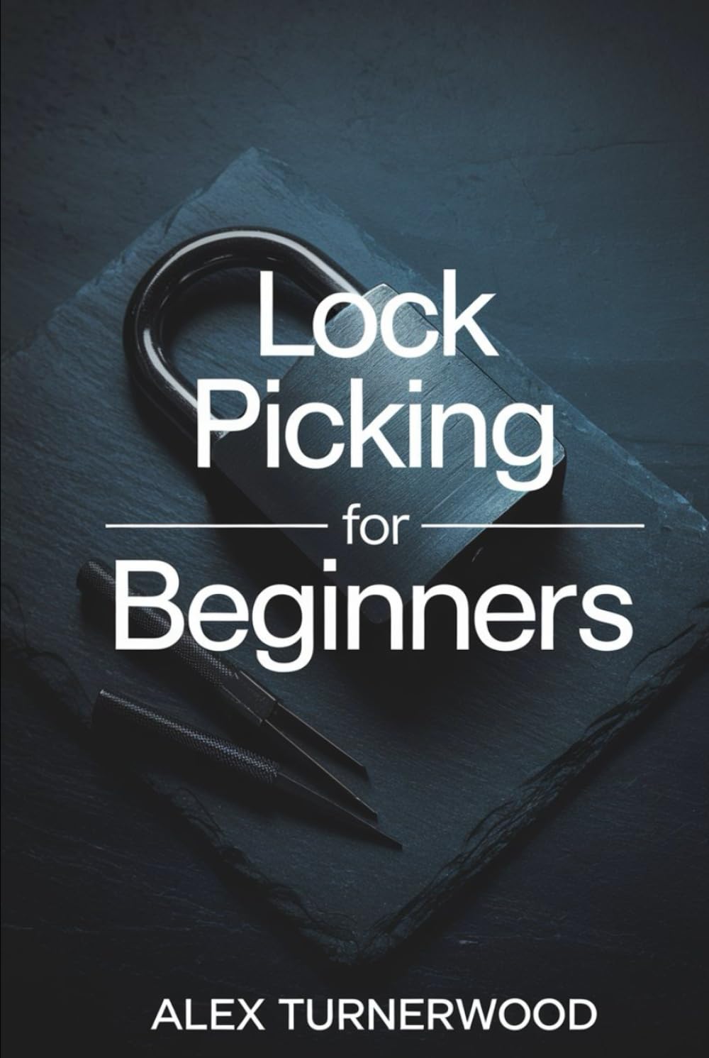 Lock Picking for Beginners: A Step-by-Step Guide to Getting Started to Pick Locks