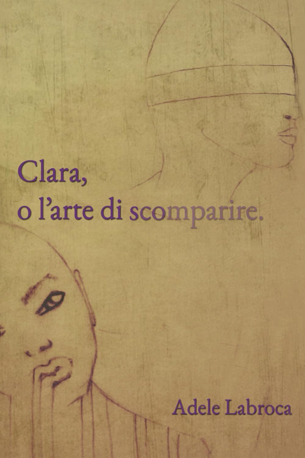 Clara, o l’arte di scomparire
