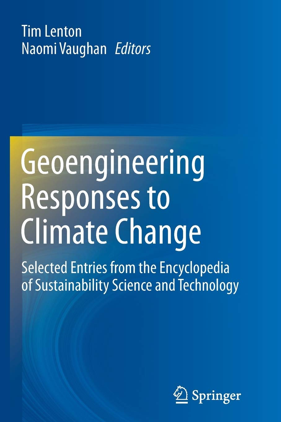 [Geoengineering Responses to Climate Change: Selected Entries from the Encyclopedia of Sustainability Science and Technology] (By: Tim Lenton) [published: January, 2013]