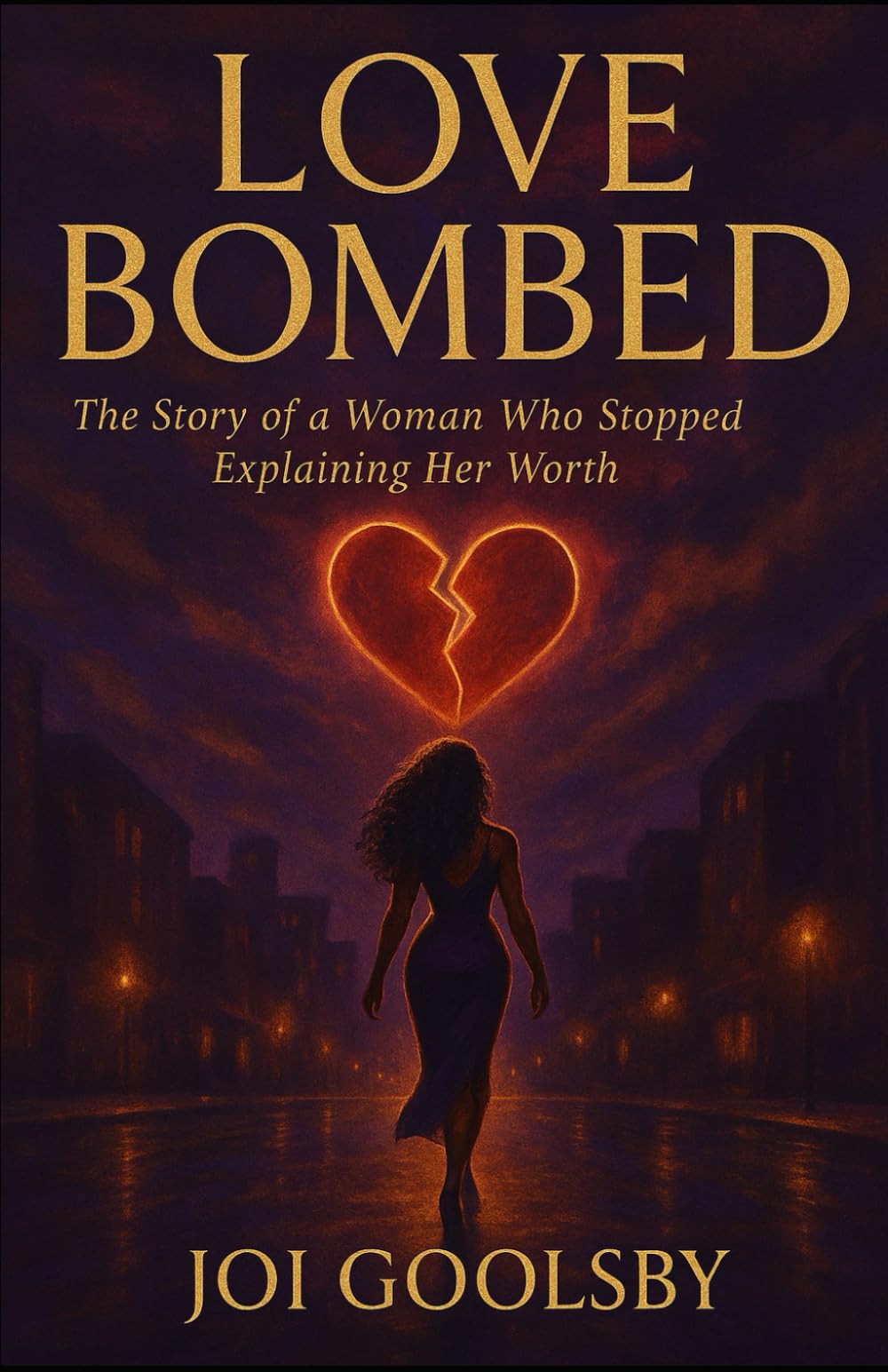 Love Bombed: The Story of a Woman Who Stopped Explaining Her Worth