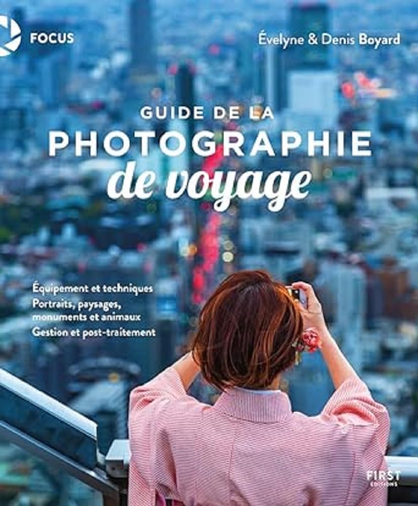 Guide de la photographie de voyage pour éviter les photos ratées lors de vos explorations