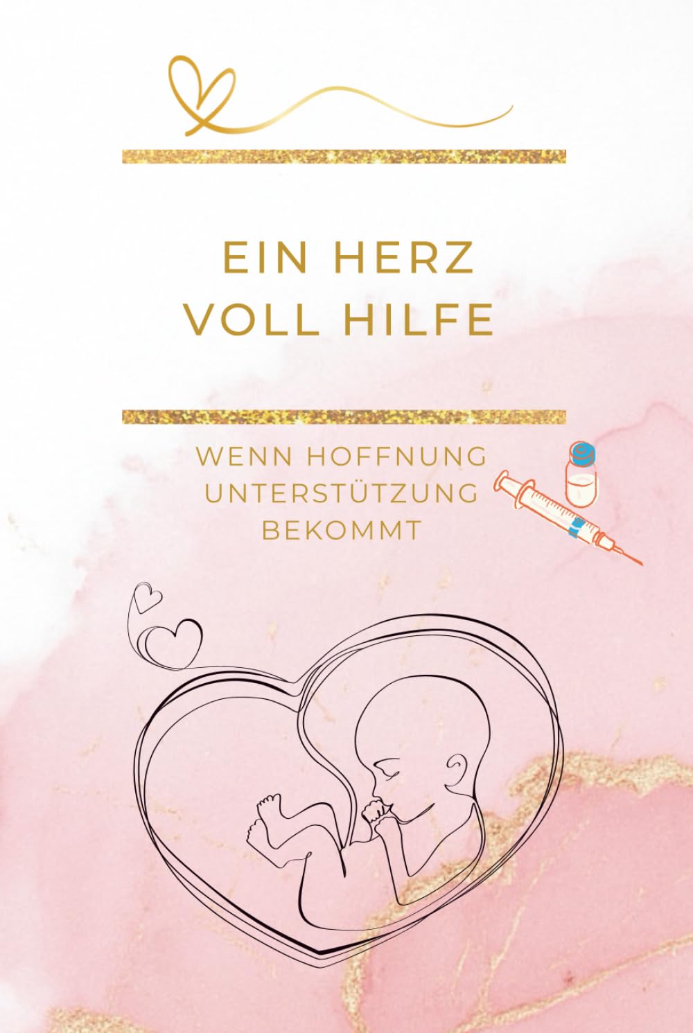 Ein Herz voll Hilfe  Kinderwunsch Klinik Journal fr IUI, IVF & Kryo-Zyklen  | Dein persnlicher Begleiter durch hormonelle Behandlungen, Diagnostik &  ... Herz voll   Die Kinderwunsch-Tagebuchreihe) : Services GmbH,
