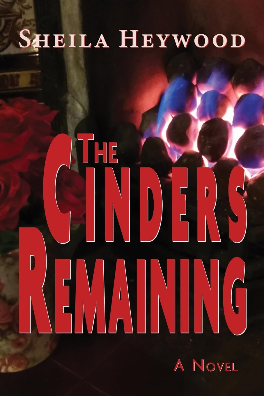 The Cinders Remaining: A novel