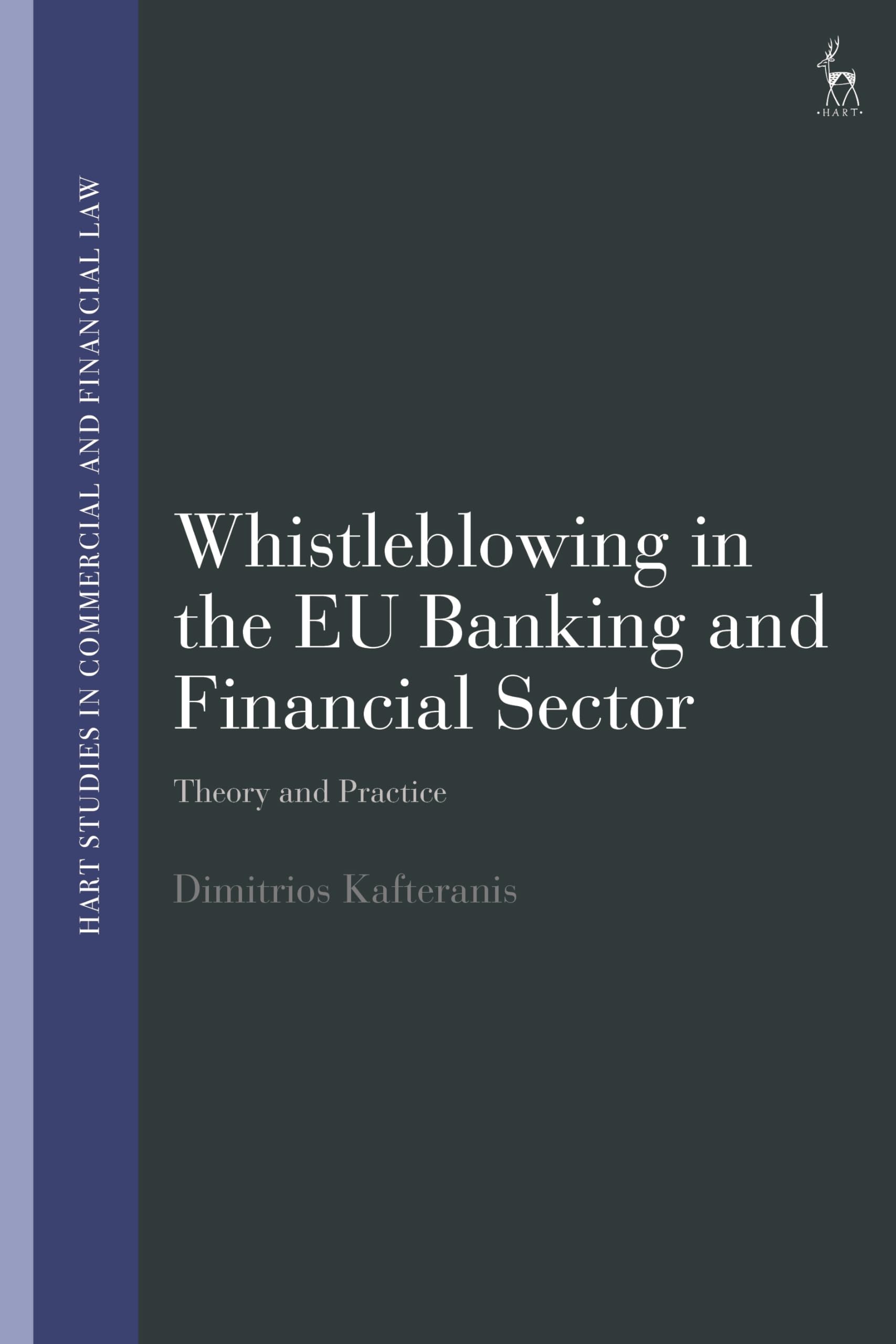 Whistleblowing in the EU Banking and Financial Sector: Theory and Practice (Hart Studies in Commercial and Financial Law)