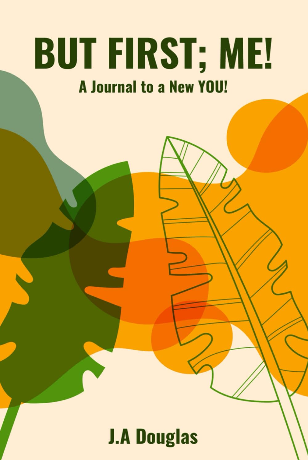 But First; ME!: A Journal to a New You!
