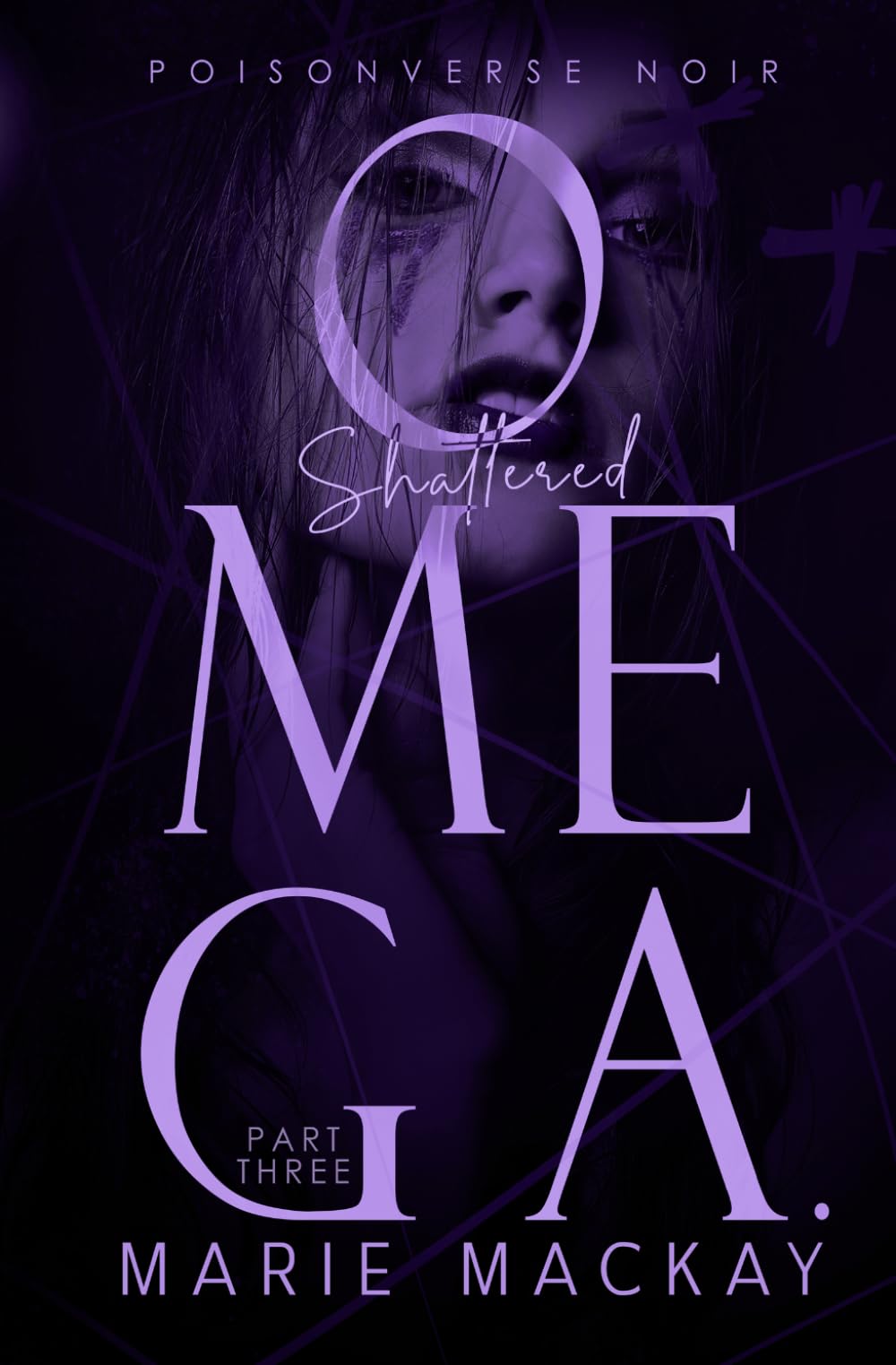 Shattered Omega: Part Three: A Dark Why Choose Omegaverse (PoisonVerse Noir)