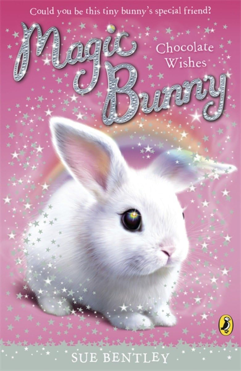 Magic Bunny: Chocolate Wishes By Sue Bentley