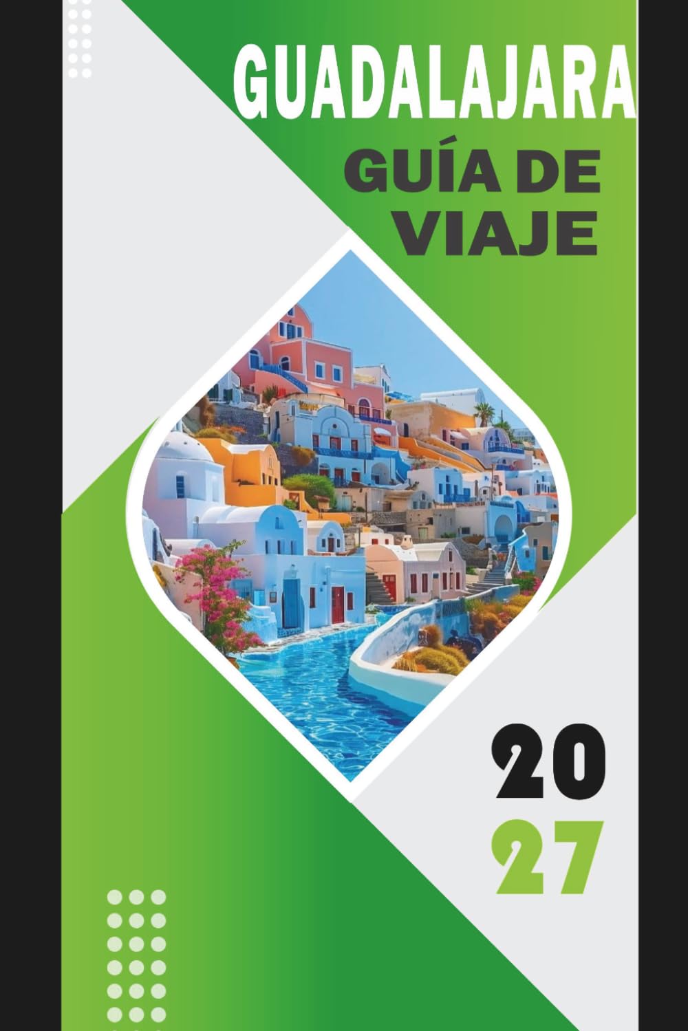 GUADALAJARA GUÍA DE VIAJE 2027: Explora tequila, tlaquepaque, mariachi, gastronomía, cultura, rutas seguras, costes, excursiones de un día e itinerarios