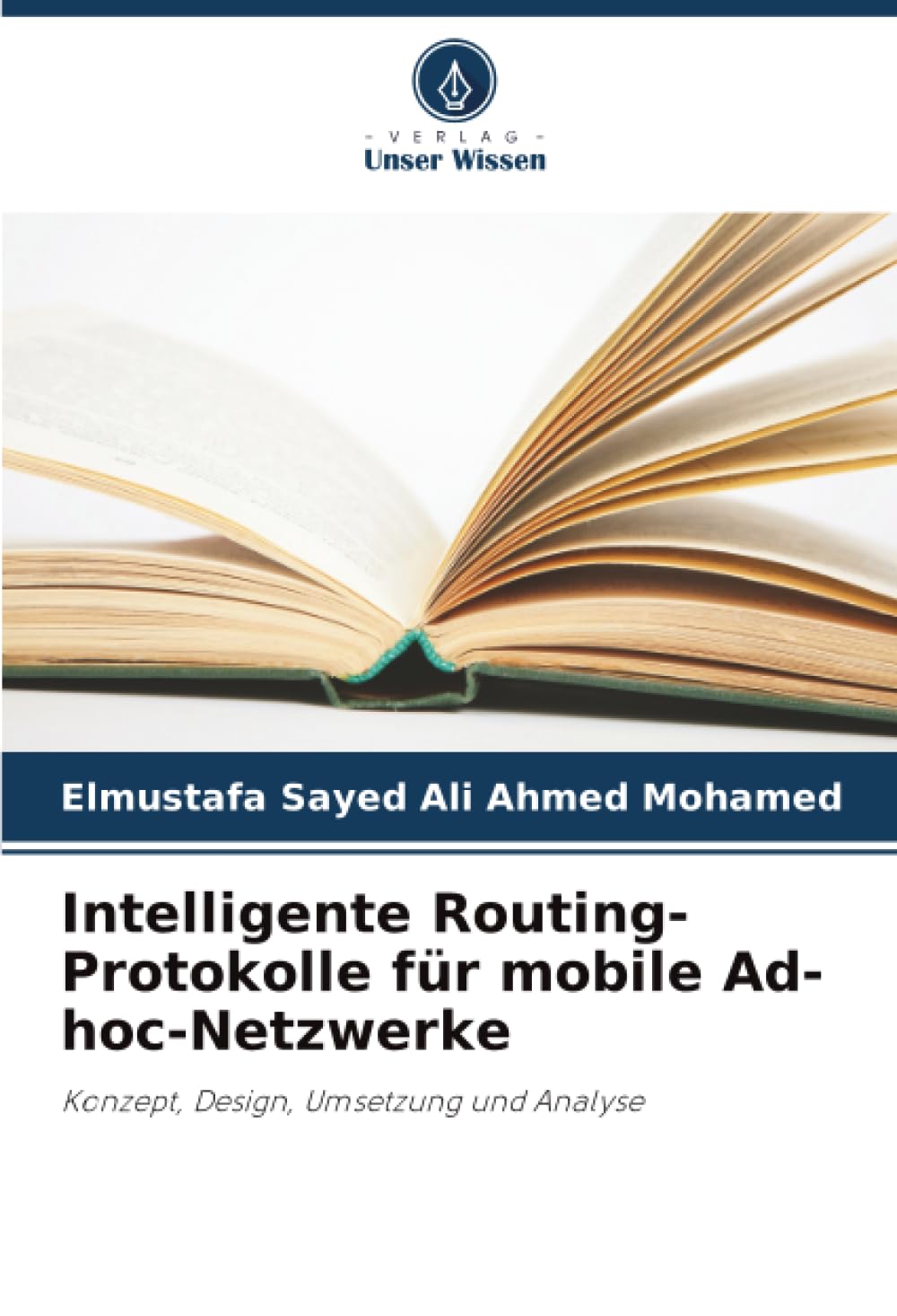 Intelligente Routing-Protokolle für mobile Ad-hoc-Netzwerke: Konzept, Design, Umsetzung und Analyse