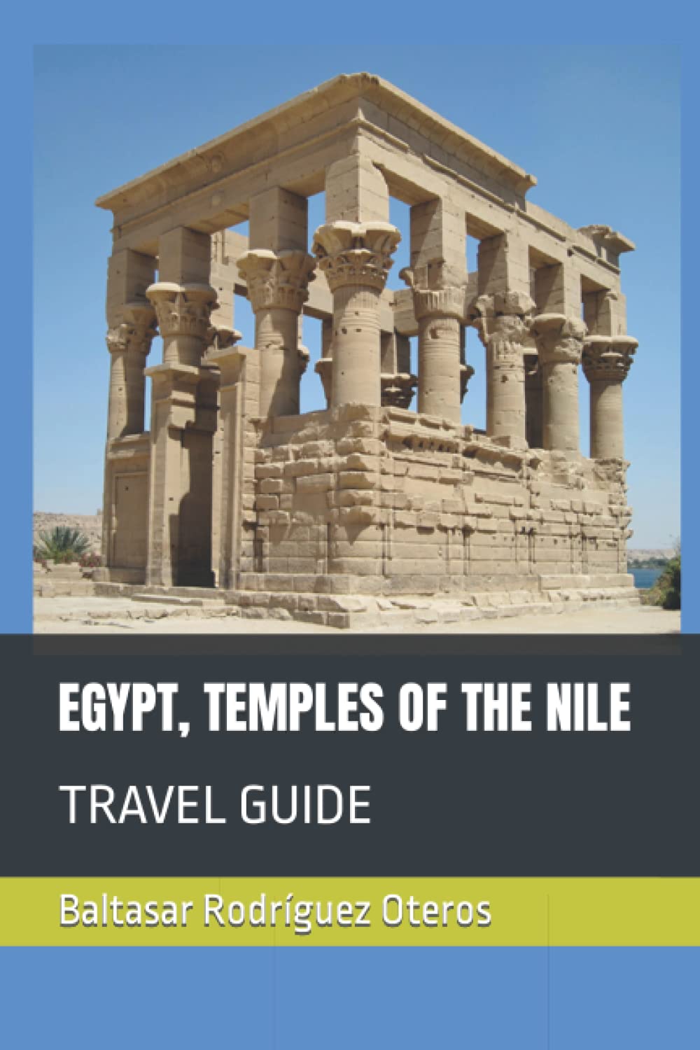 EGYPT, TEMPLES OF THE NILE: TRAVEL GUIDE