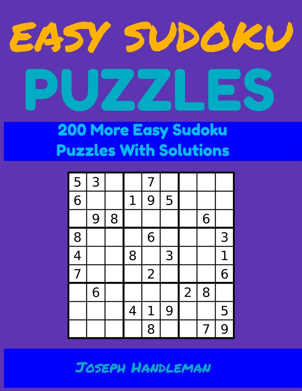 Easy Sudoku Puzzles: 200 More Easy Sudoku Puzzles With Solutions (Small Sudoku Puzzle Book Easy Vol. 2)