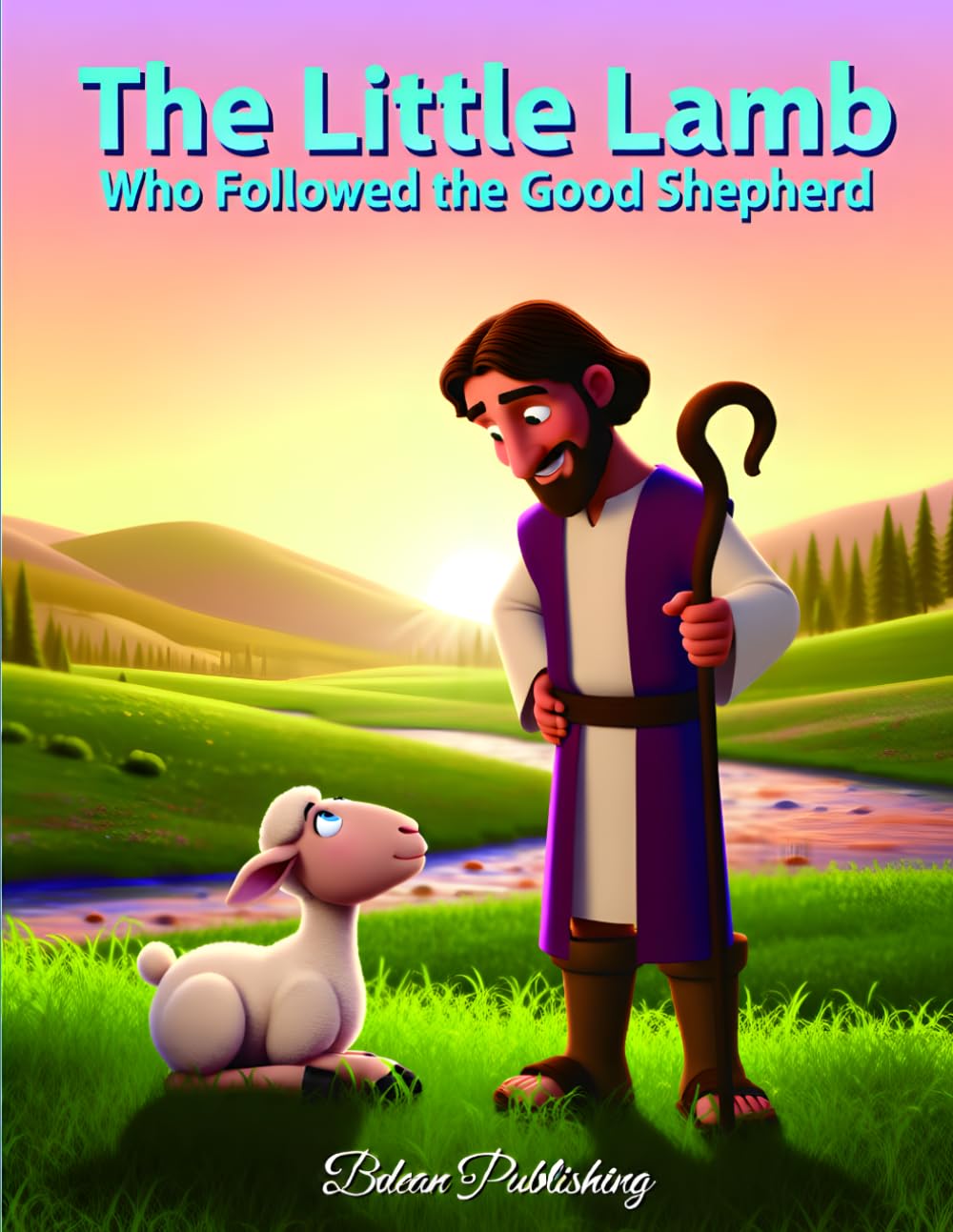 The Little Lamb Who Followed the Good Shepherd: A Children's Bible Story About Love, Protection, and Trust