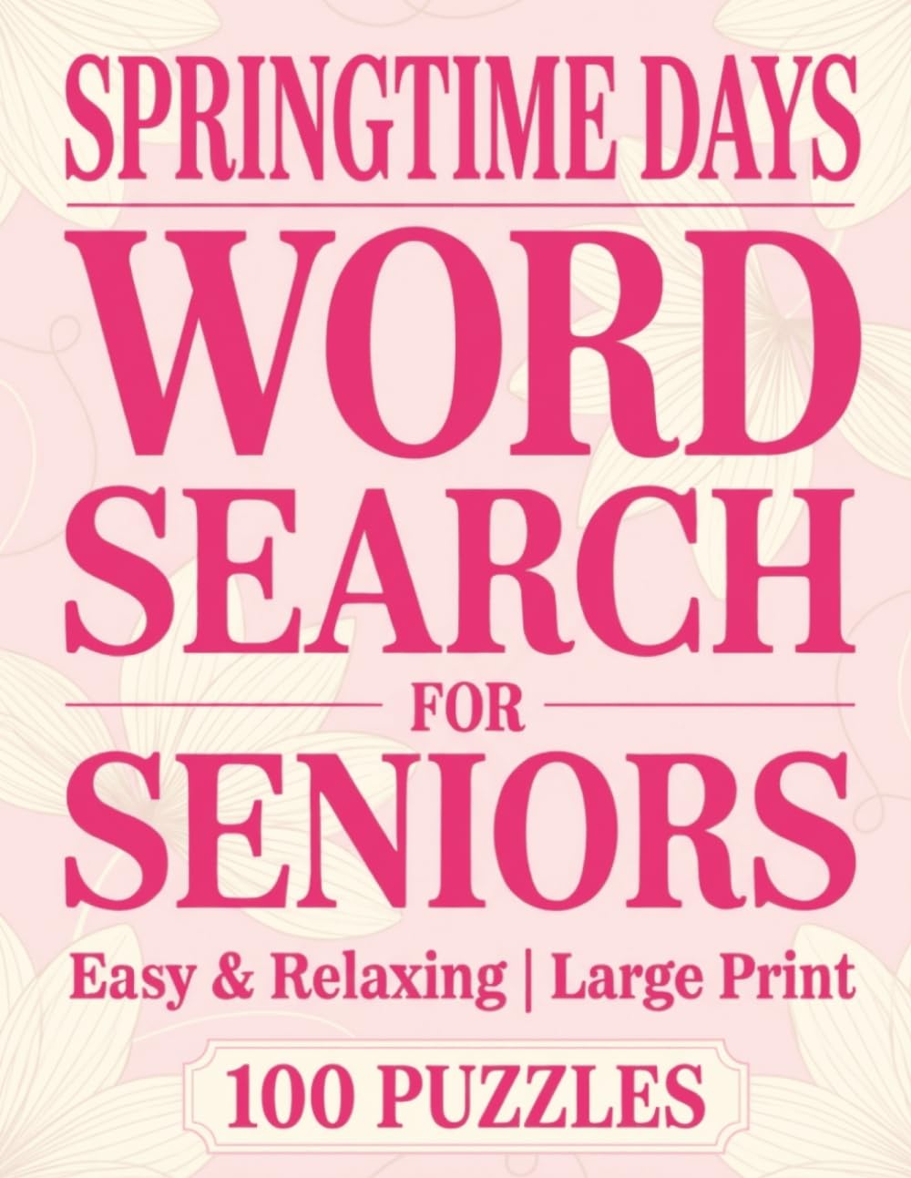 Large Print Word Search For Seniors | Springtime Days | 100 Easy & Relaxing Puzzles: Over 2,000 Simple Words with Flowers, Nature, and Heartwarming Everyday Moments