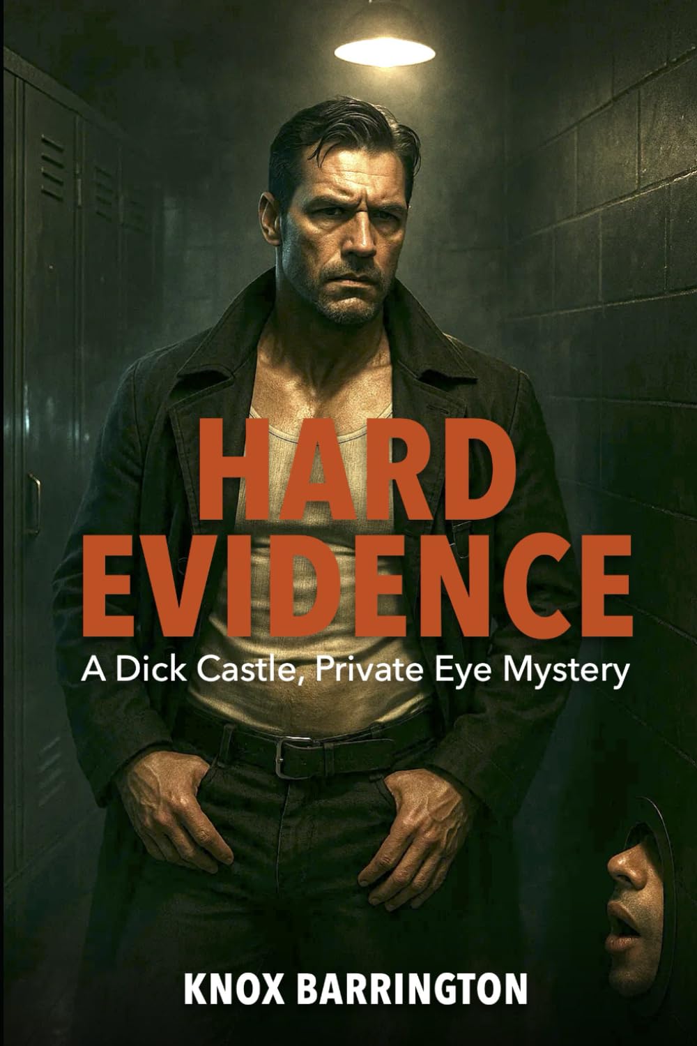 Hard Evidence: A Steamy, Gay Noir Mystery About Secret Lives, Public Lies, and One Hung Hard-Boiled Detective (A Dick Castle, Private Eye Mystery)