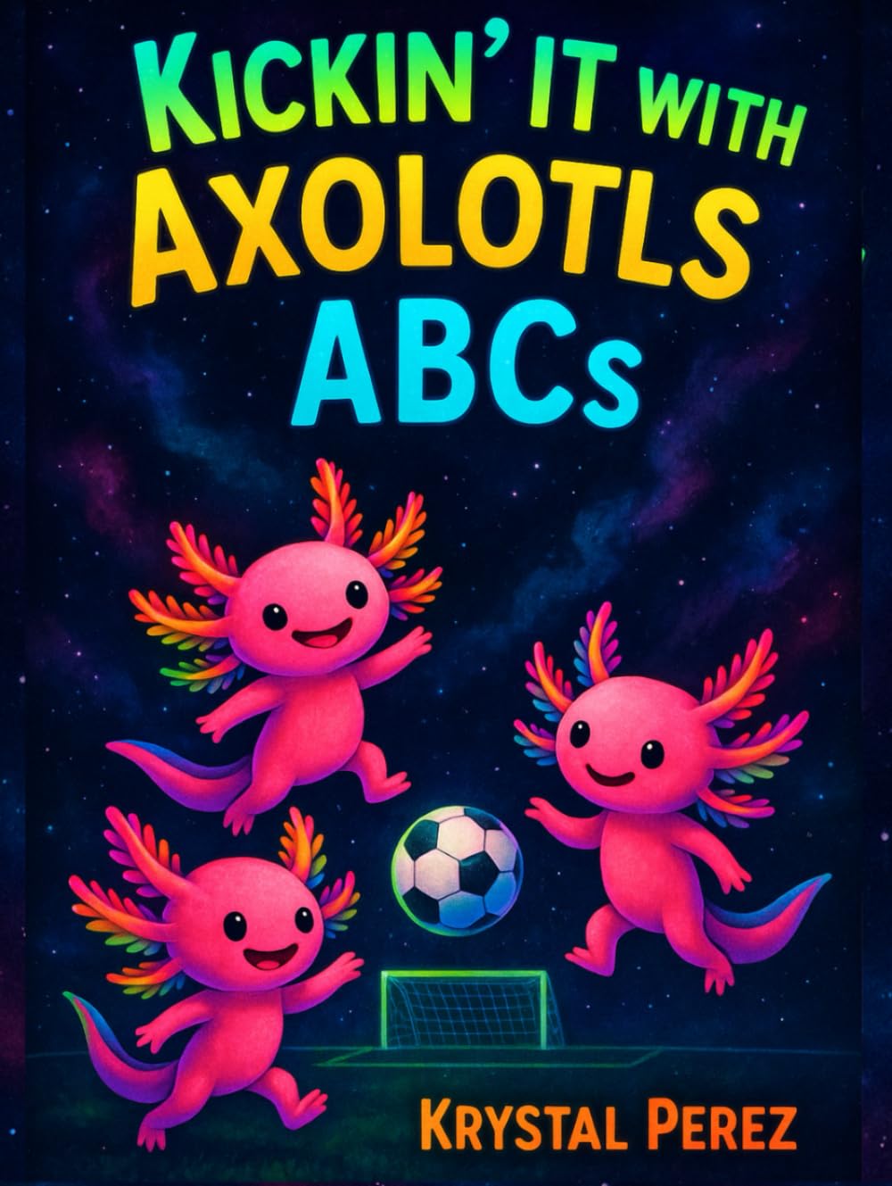 Kickin' It with Axolotls ABCs: Soccer Alphabet with Axolotls      Hardcover – October 21, 2025