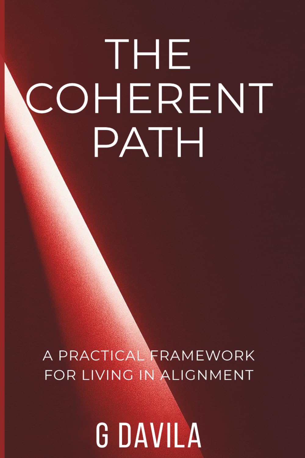The Coherent Path: A Practical Framework for Living in Alignment (The Ladder to Oneself)