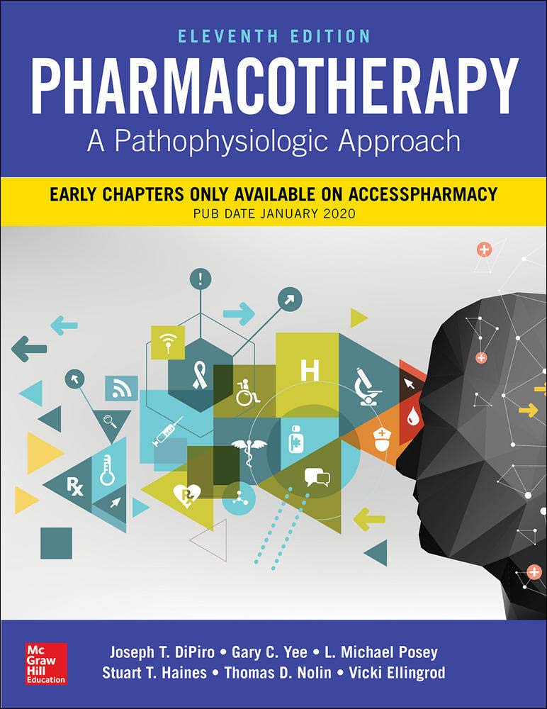McGraw-Hill Education Pharmacotherapy: A Pathophysiologic Approach, Eleventh Edition