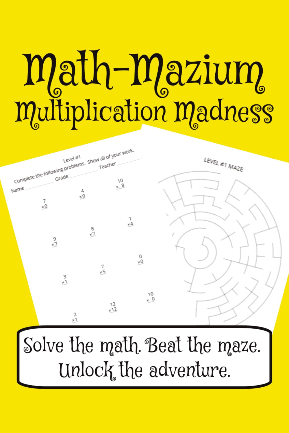 Math-Mazium: Multiplication Madness Adventure Math Workbook: Multiplication and Maze Puzzles for Grades 3, 4, and 5 | Solve the math. Beat the maze. ... 112 pages | 50+ Puzzles | Solutions Included