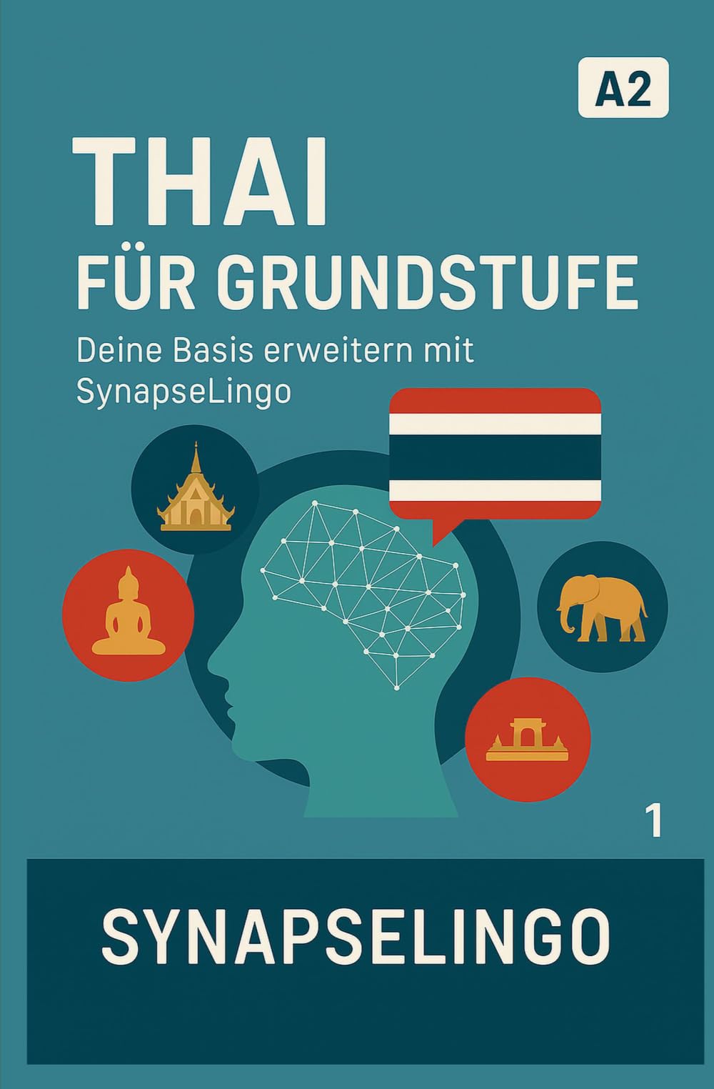 Thai für Grundstufe: Deine Basis erweitern mit SynapseLingo (Thai lernen)