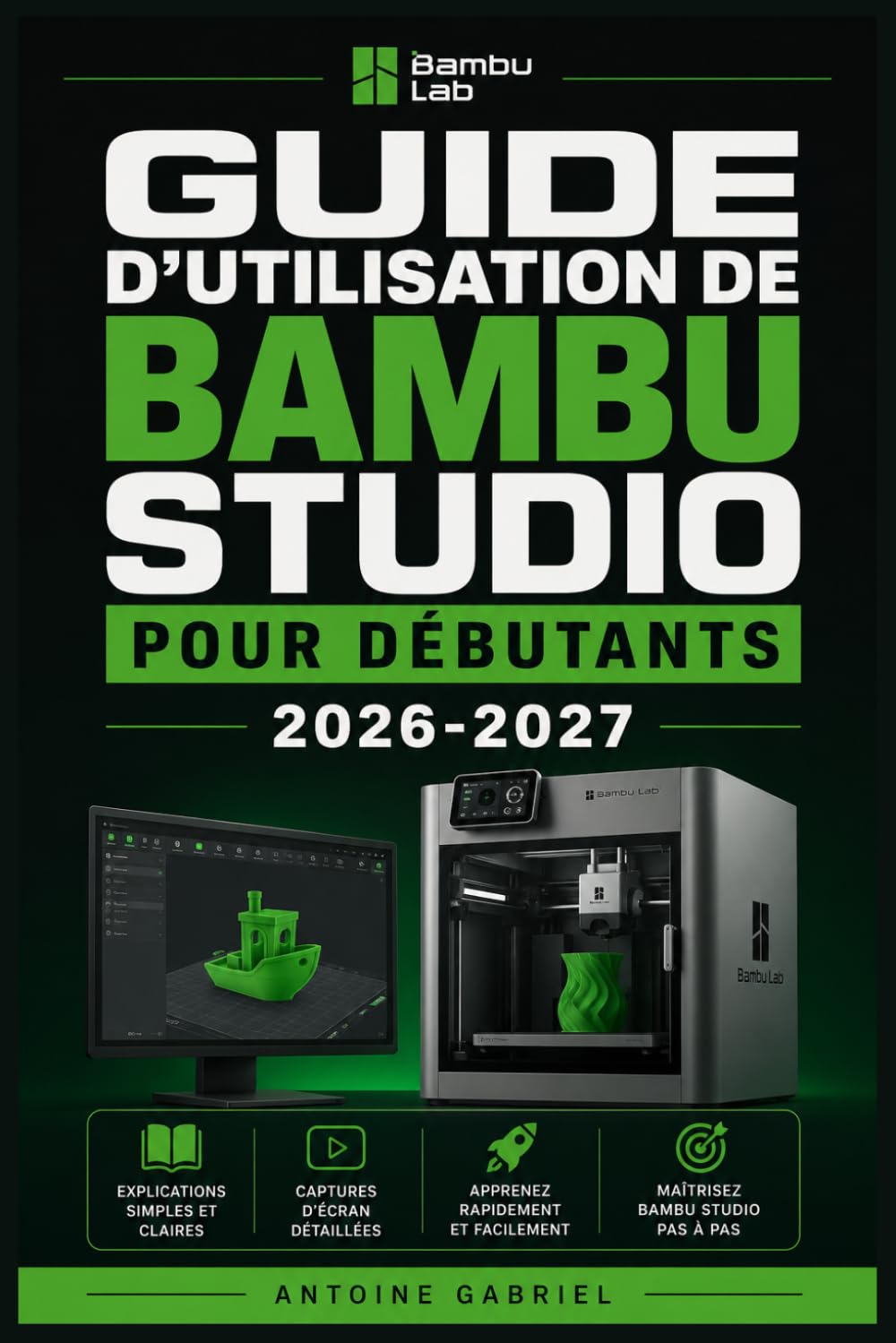 GUIDE D'UTILISATION DE BAMBU STUDIO POUR DÉBUTANTS 2026-2027: Une méthode axée sur la performance pour améliorer le flux de travail et la production