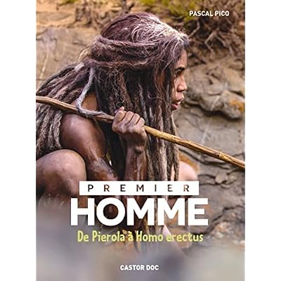 Premier homme: De Pierola &agrave; Homo erectus