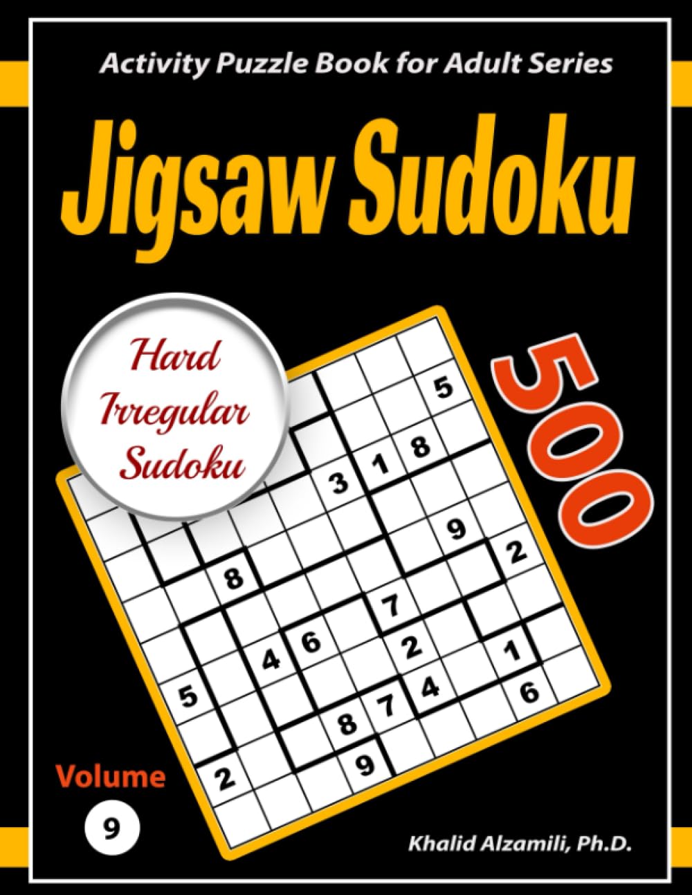 Jigsaw Sudoku: 500 Hard Irregular Sudoku Puzzles