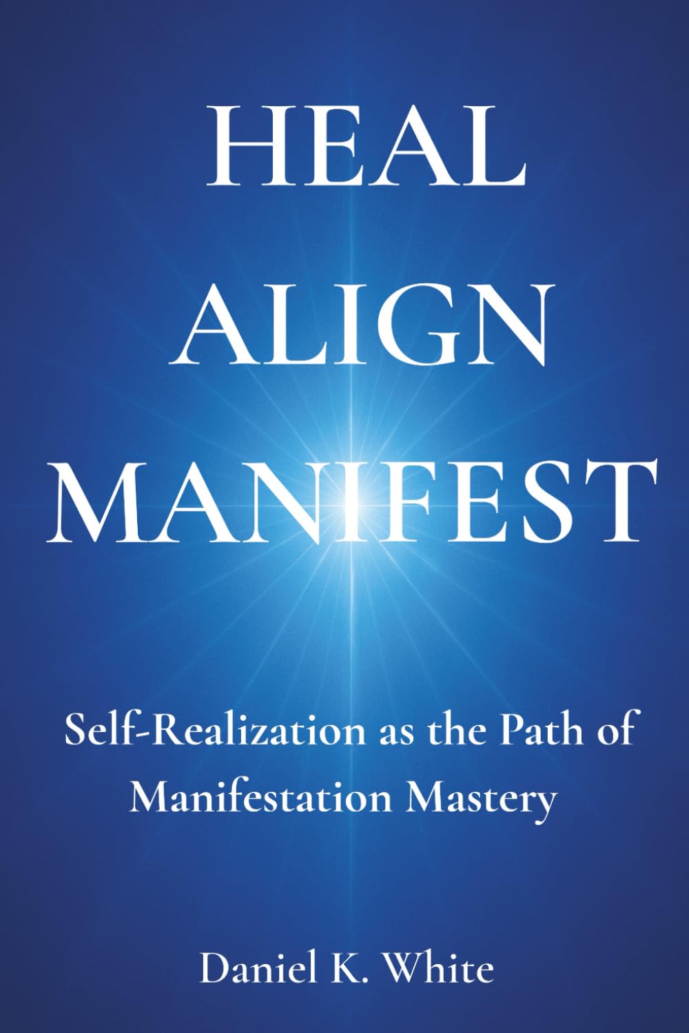 Heal ∙ Align ∙ Manifest: Self-Realization as the Path of Manifestation Mastery