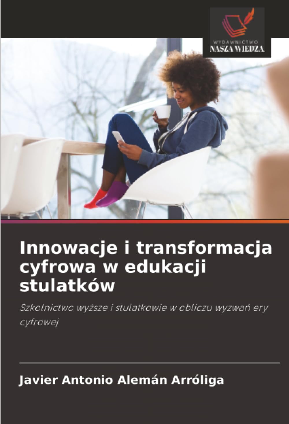 Innowacje i transformacja cyfrowa w edukacji stulatków: Szkolnictwo wy¿sze i stulatkowie w obliczu wyzwa¿ ery cyfrowej