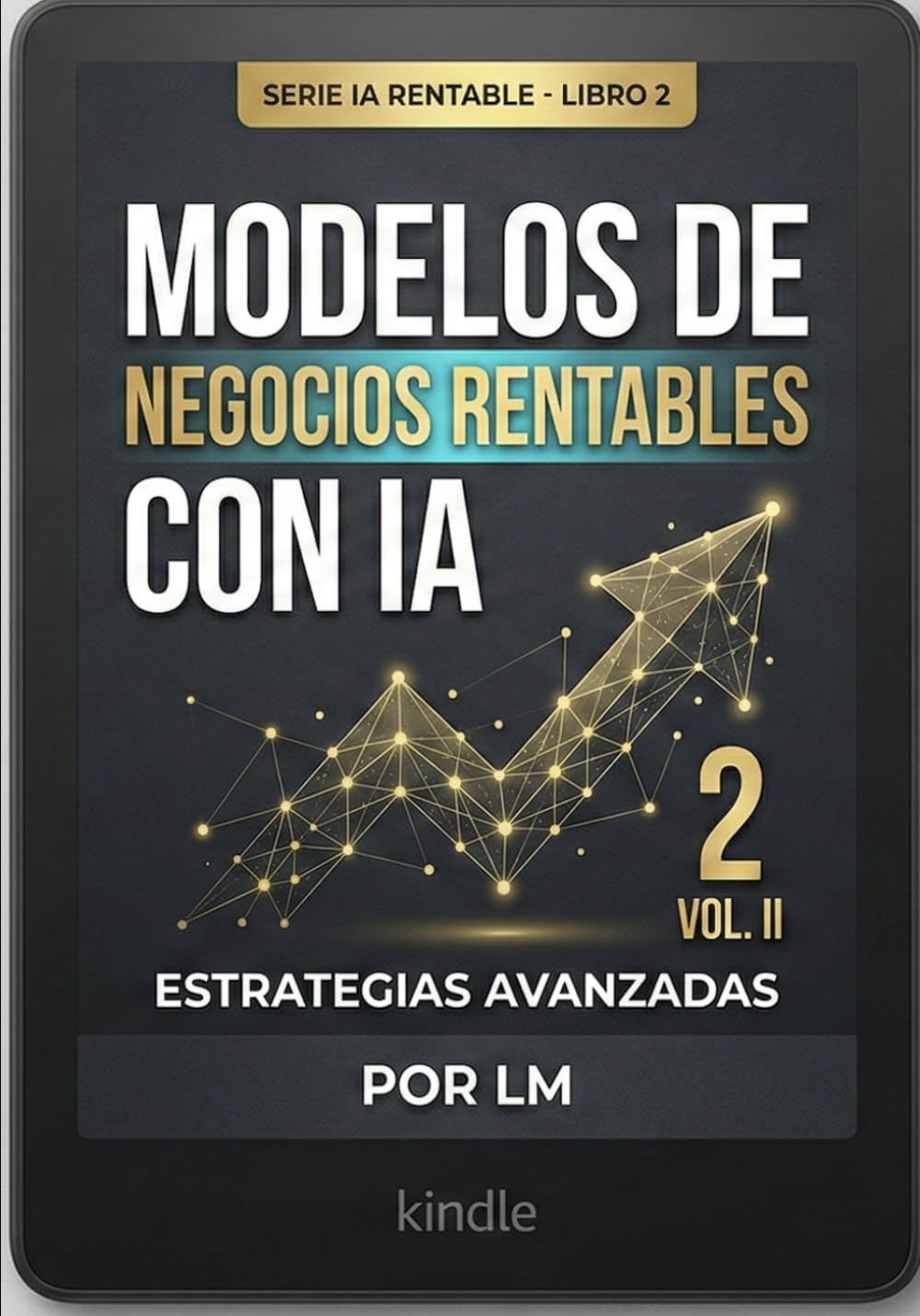 Modelos de Negocios Rentables con IA: Vol. II