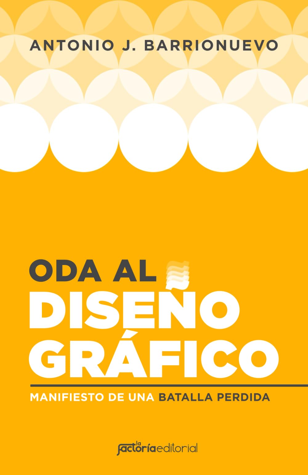 Oda al Diseño Gráfico: Manifiesto de una batalla perdida