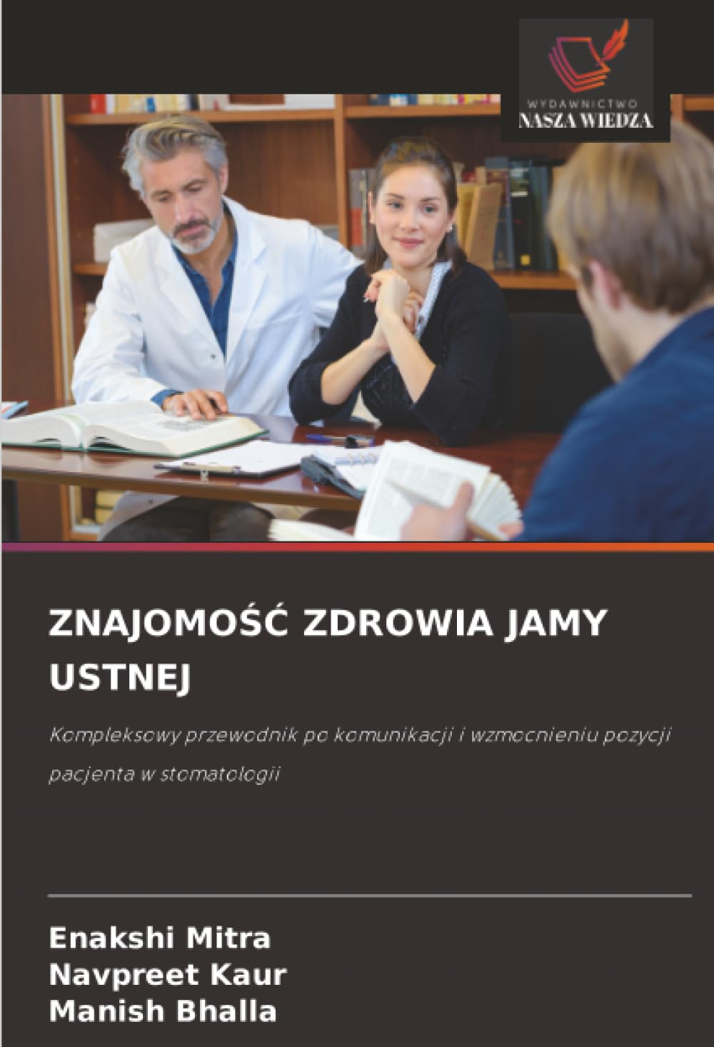 ZNAJOMOŚĆ ZDROWIA JAMY USTNEJ: Kompleksowy przewodnik po komunikacji i wzmocnieniu pozycji pacjenta w stomatologii