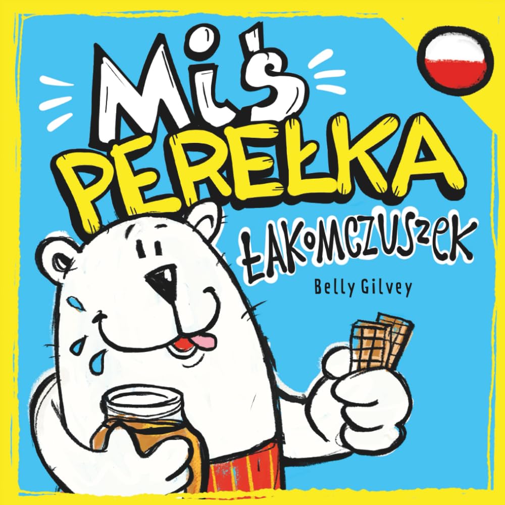 Miś Perełka - Łakomczuszek: Rymowana bajka o małym misiu i wielkim bólu brzuszka (Pearlie Bear)