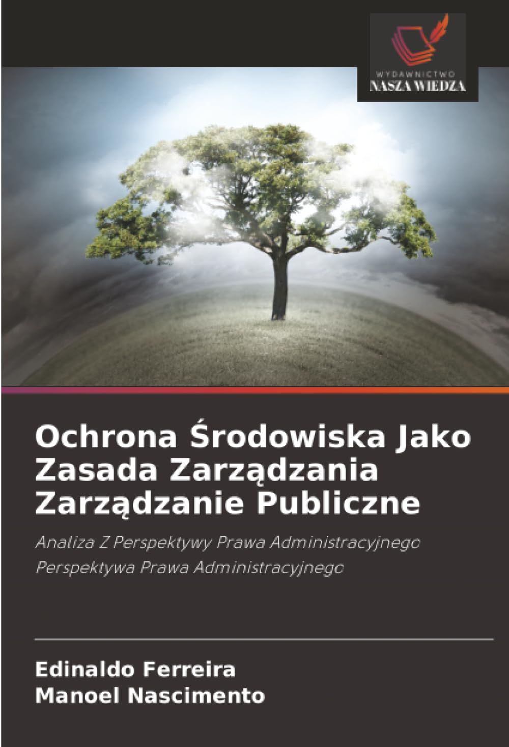 Ochrona Środowiska Jako Zasada Zarządzania Zarządzanie Publiczne: Analiza Z Perspektywy Prawa Administracyjnego Perspektywa Prawa Administracyjnego