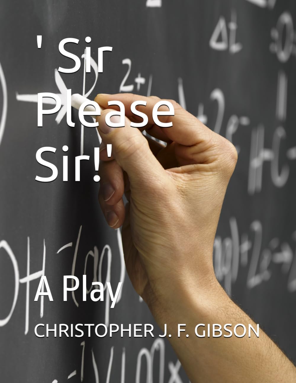 ' Sir Please Sir!': A Play