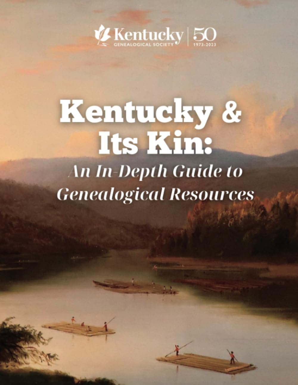 Kentucky & Its Kin: An In-depth Guide to Genealogical Resources in Kentucky and Beyond      Paperback – June 27, 2023