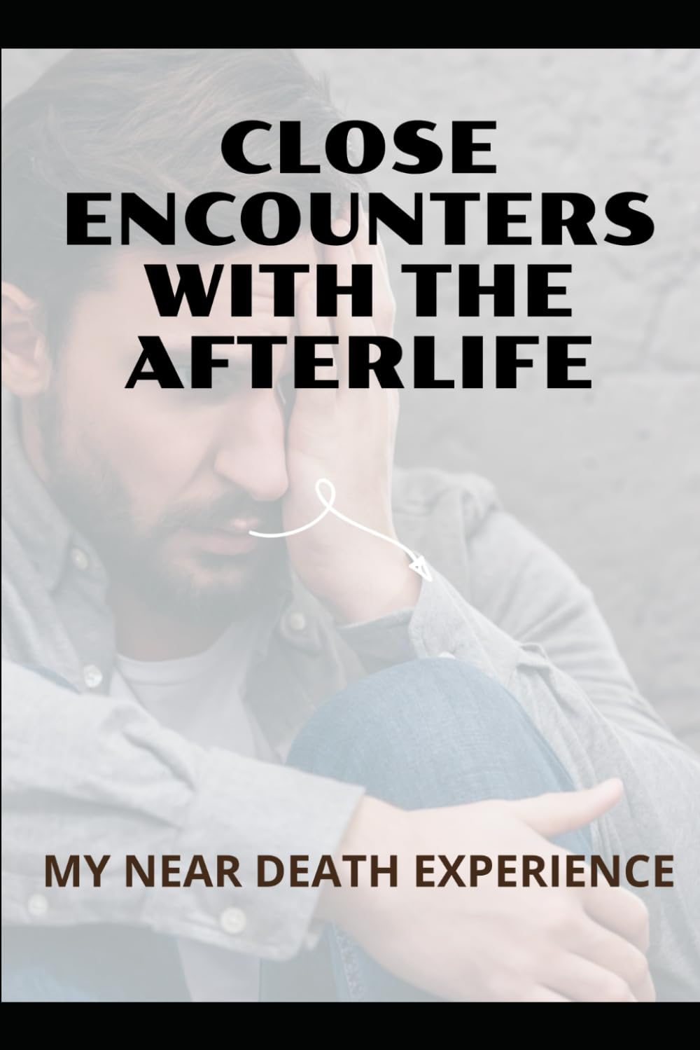 Close Encounters with the Afterlife: My Near Death Experience
