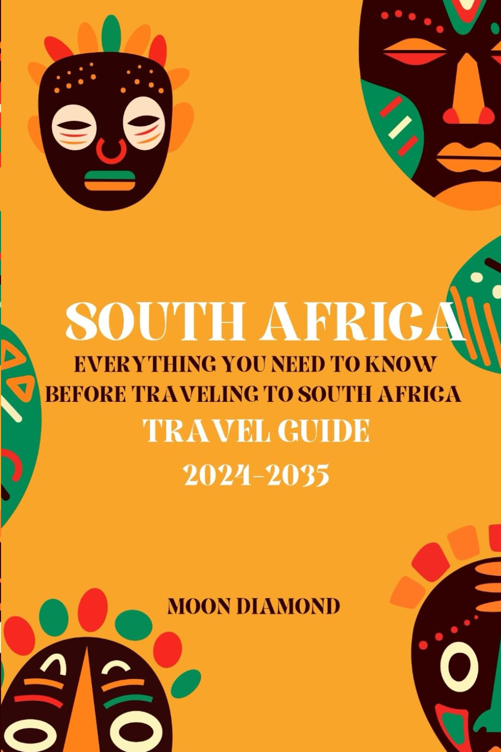 South Africa: Everything You Need To Know Before Traveling To South Africa [Travel Guide 2024-2035]