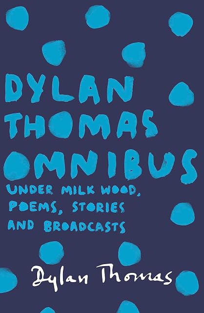 Portada de Dylan Thomas Omnibus: Under Milk Wood Poems Stories And Broadcasts