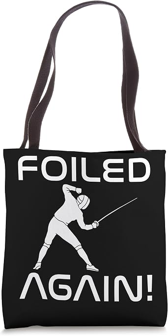Foiled again Fencing Tote Bag
