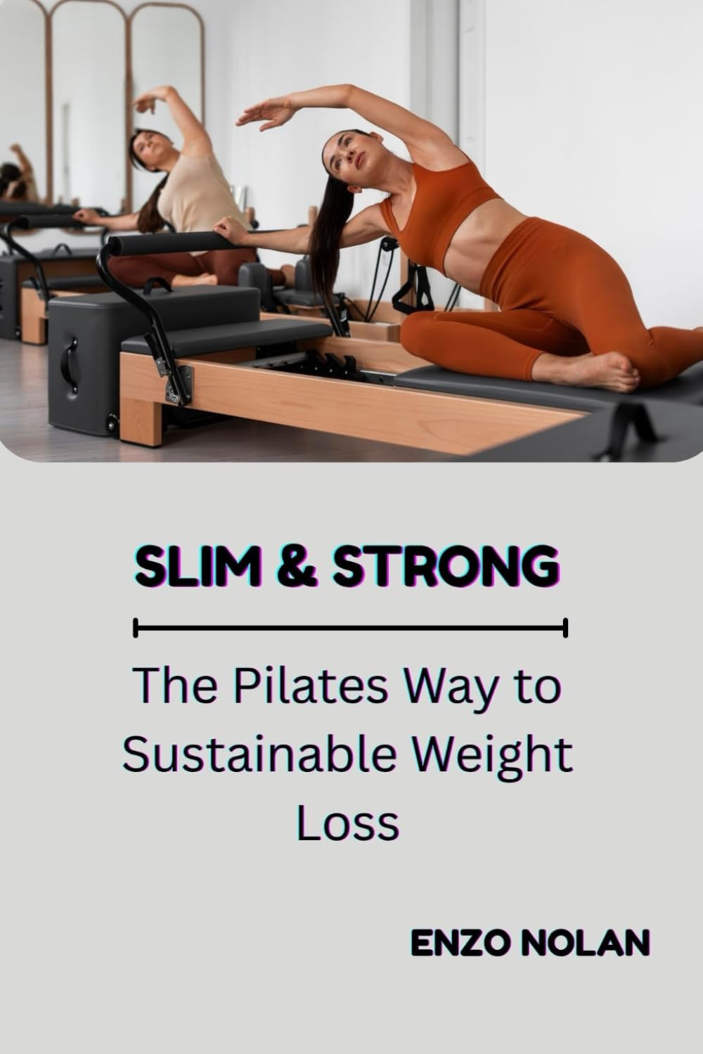 SLIM & STRONG: The Pilates Way to Sustainable Weight Loss