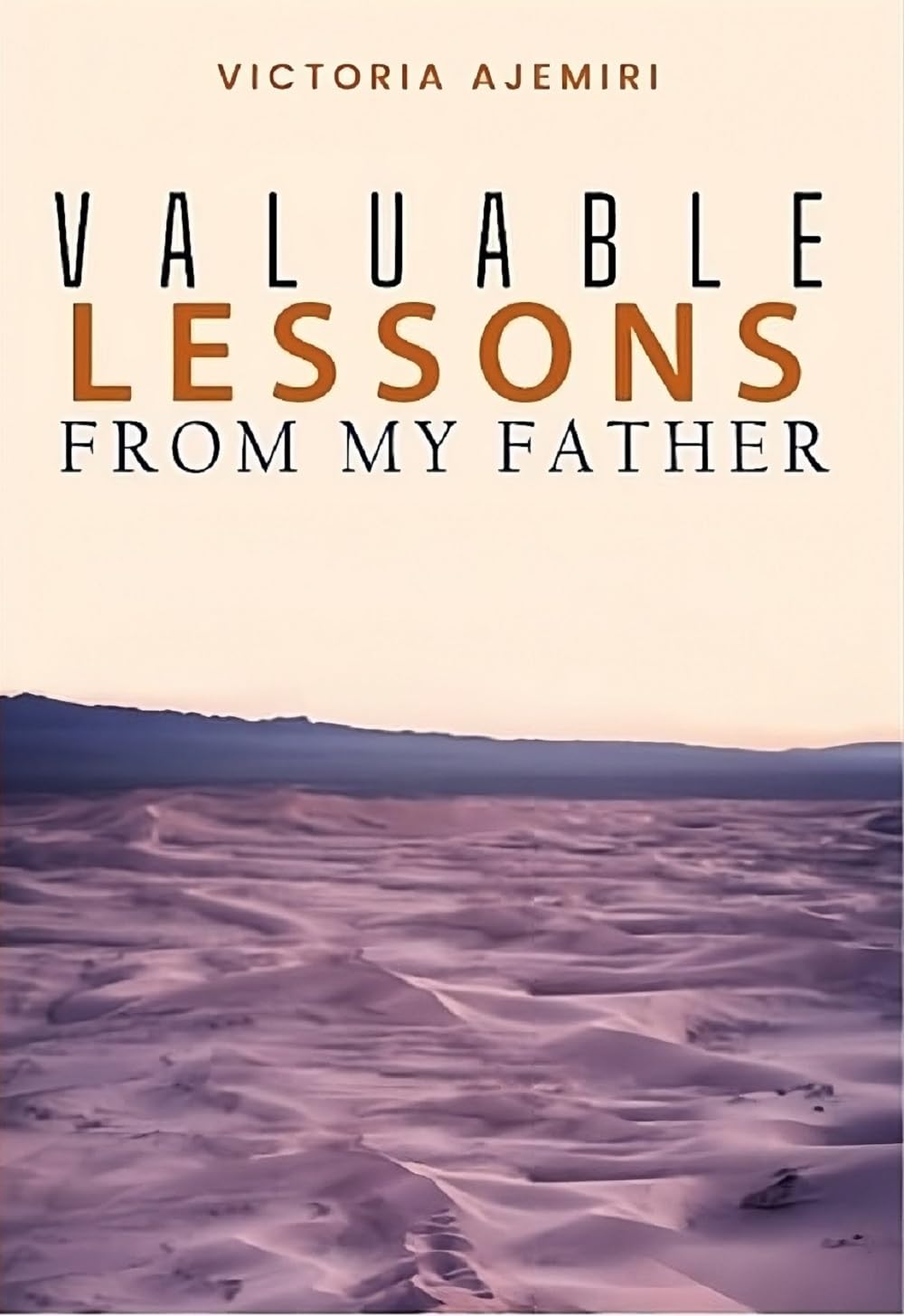 VALUABLE LESSONS FROM MY FATHER