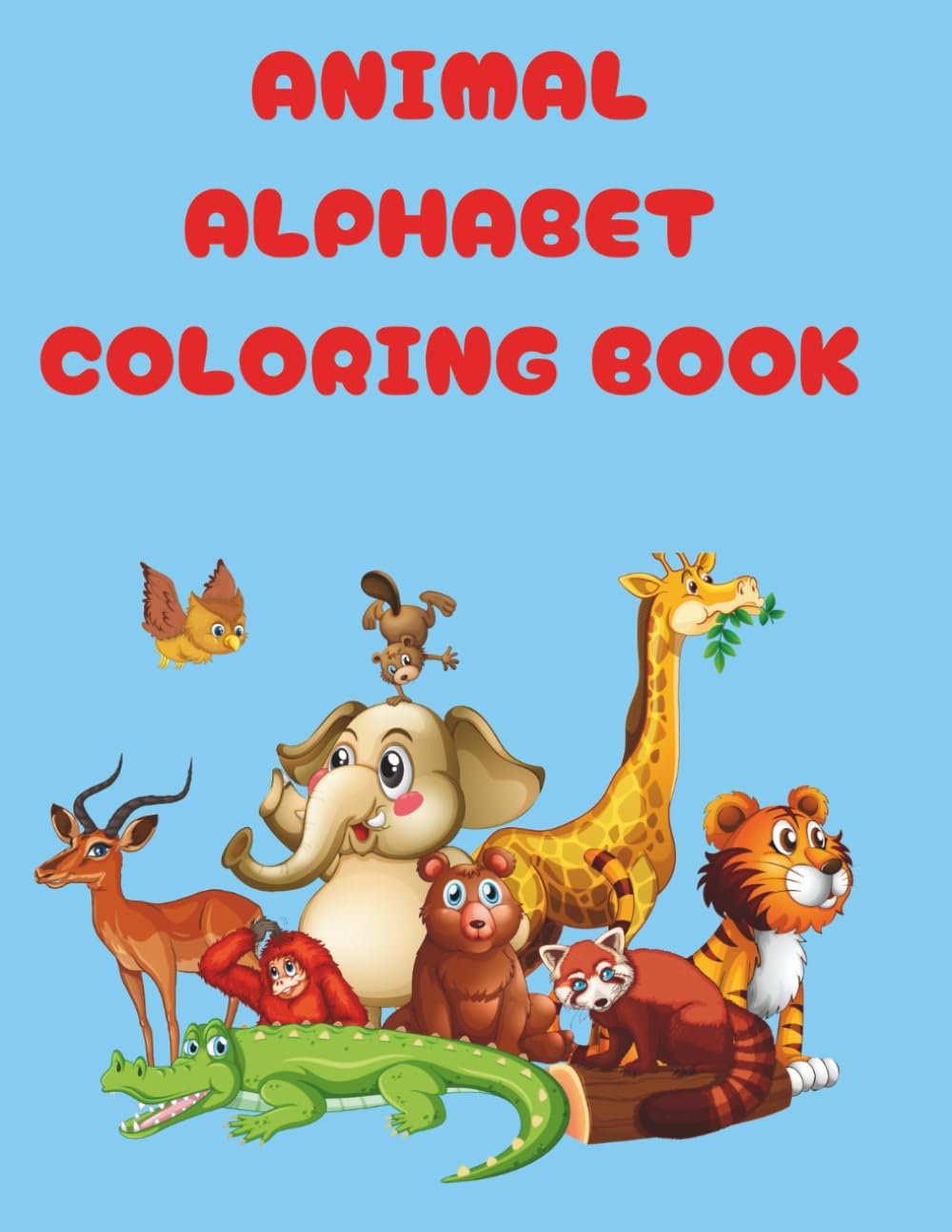 Animal Alphabet Coloring Book for Kids Ages 3-6: Fun and Easy-to-Color cute Animals from A to Z - Learn Letters and Animals Together