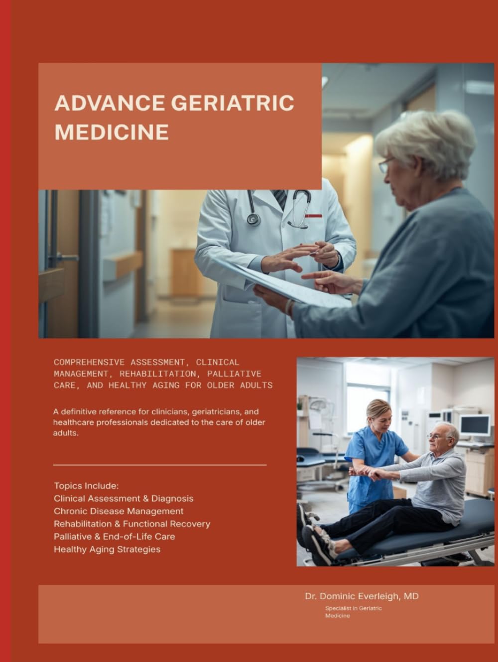 ADVANCE GERIATRIC MEDICINE: Comprehensive Assessment, Clinical Management, Rehabilitation, Palliative Care, and Healthy Aging for Older Adults