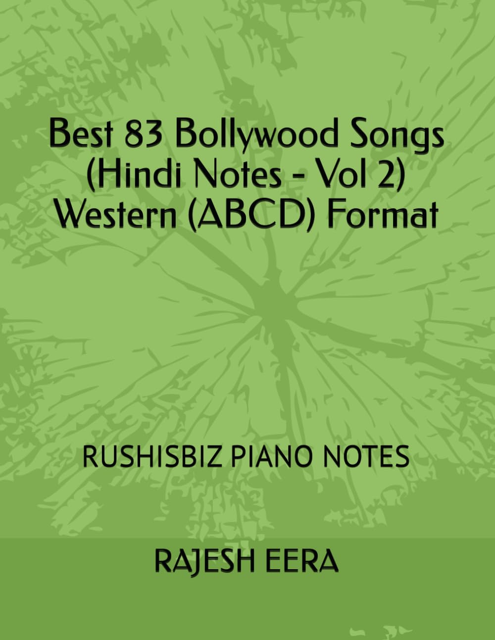 Best 83 Bollywood Songs (Hindi Notes - Vol 2) Western (ABCD) Format: RUSHISBIZ PIANO NOTES
