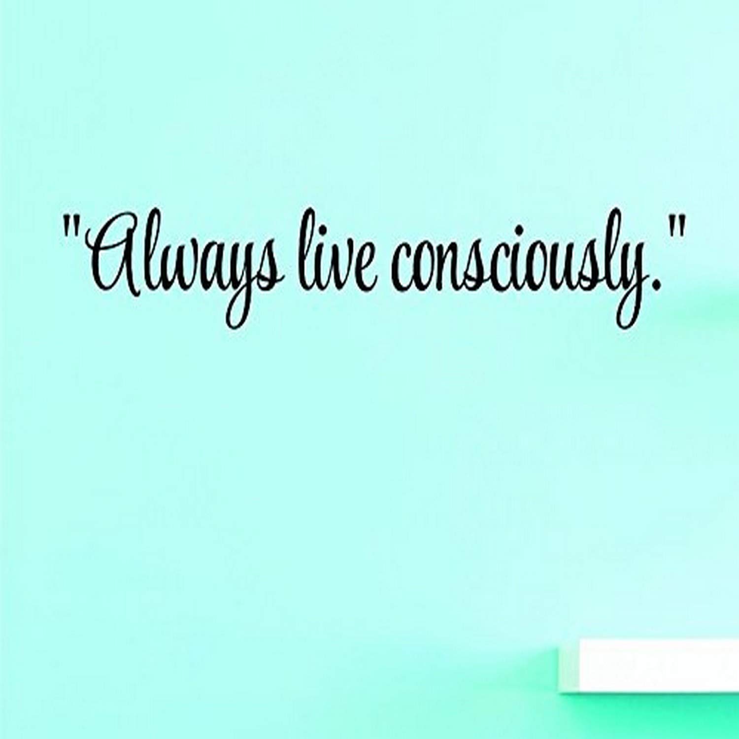Design with Vinyl US V SOS 777 2 Top Selling Decals Always Live Consciously.Wall Art Size: 8 Inches X 30 Inches Color: Black, 8" x 30"