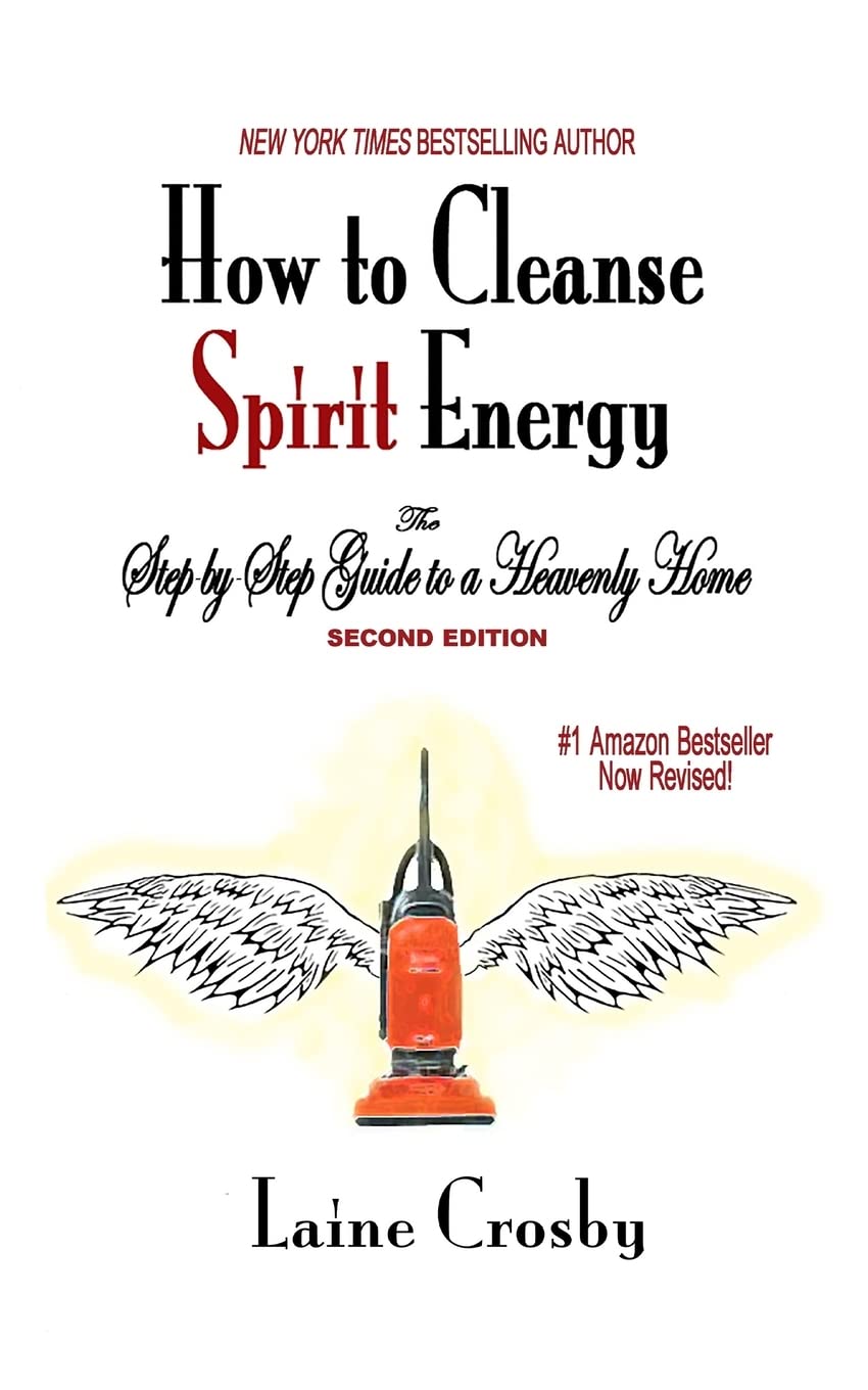 How to Cleanse Spirit Energy: The Step-by-Step Guide to a Heavenly Home