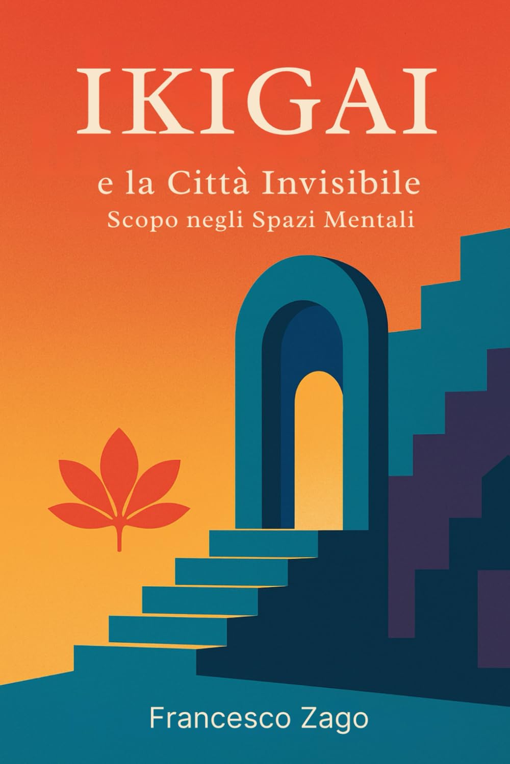 Ikigai e la Città Invisibile: Scopo negli Spazi Mentali: 1 (Libri In Italiano)
