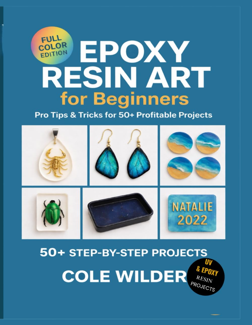 Epoxy Resin Art fir Beginners: Pro Tips & Tricks for 50+ profitable Projects