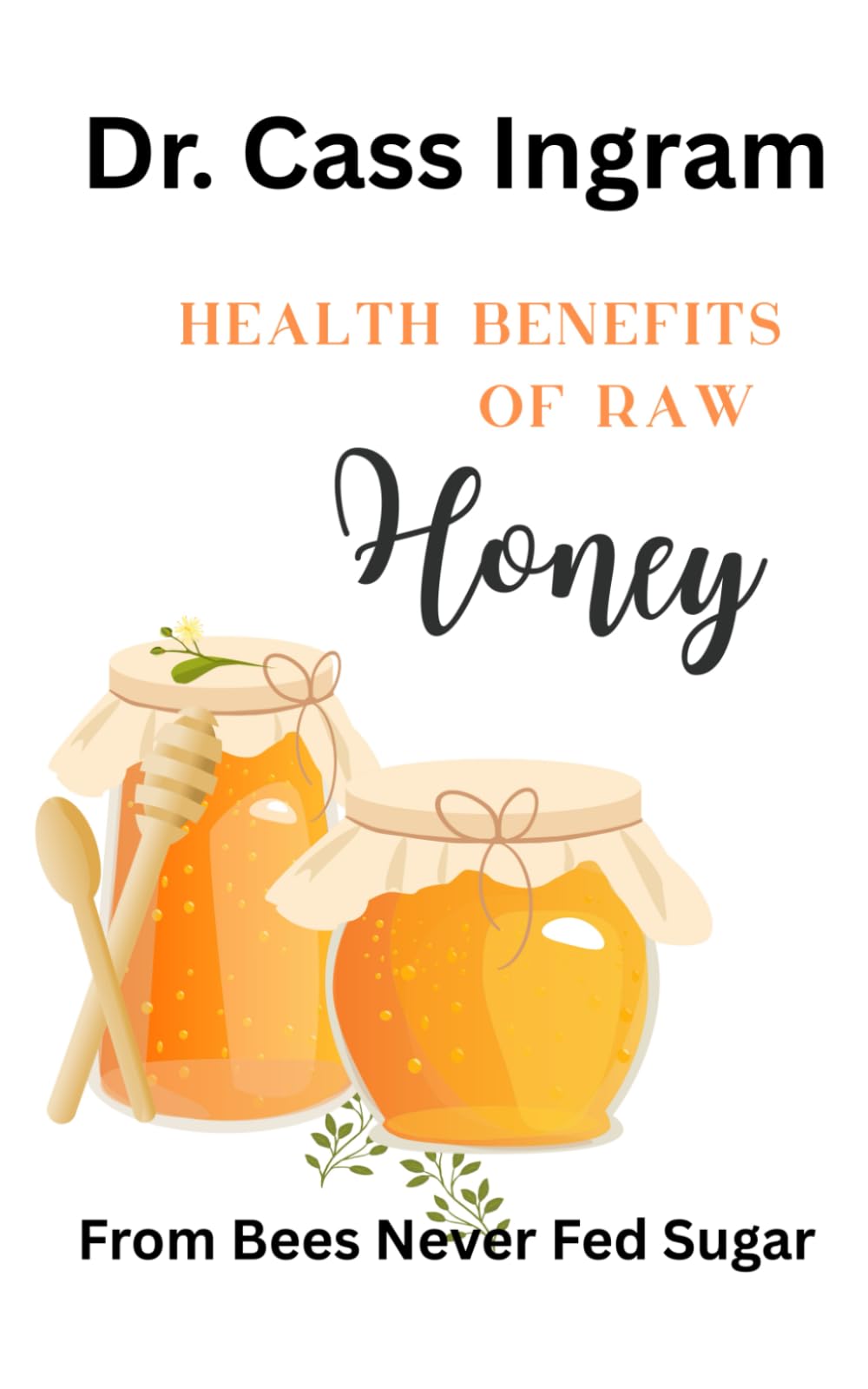 Health Benefits of Raw Honey: From bees never fed sugar