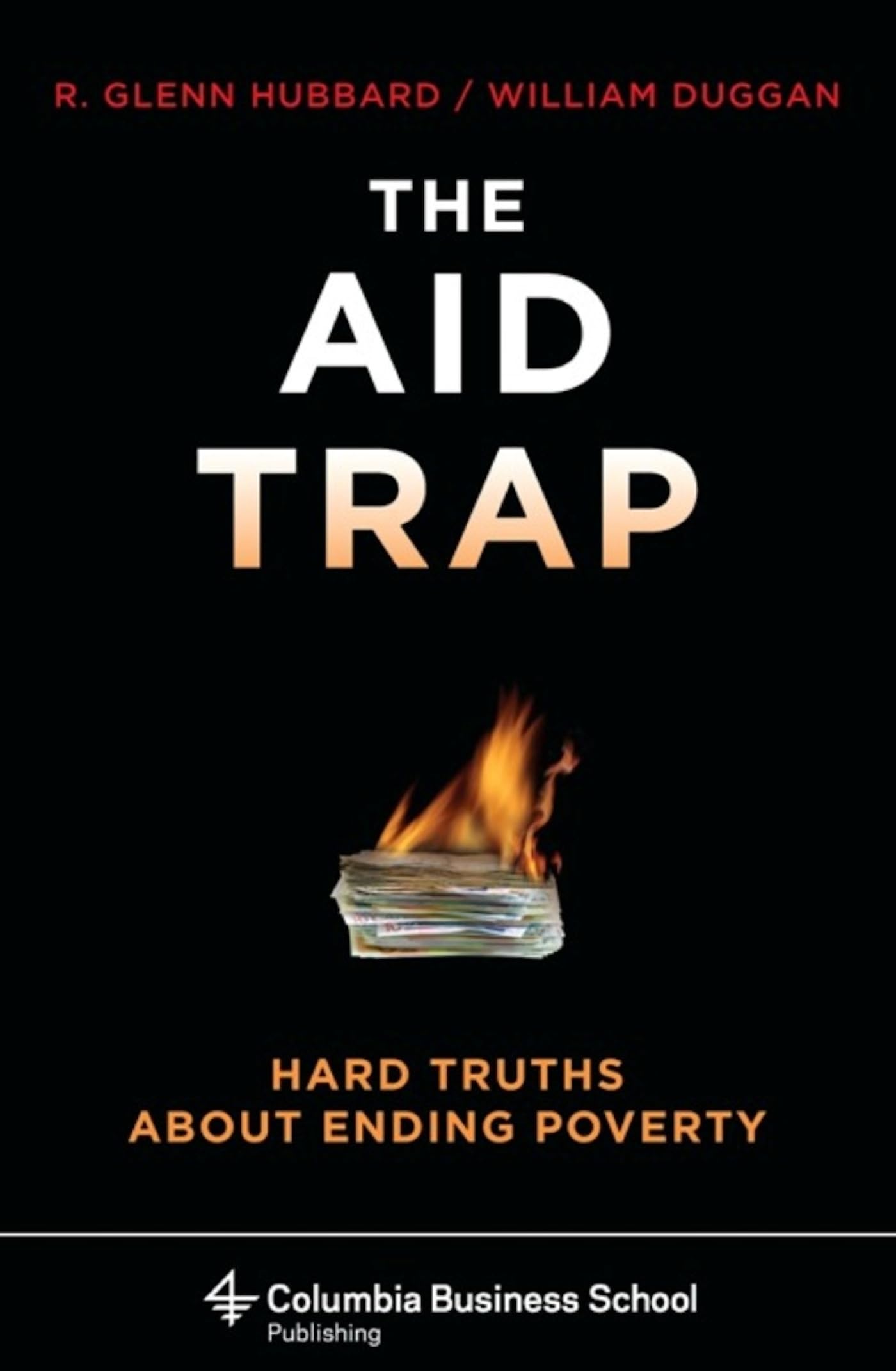 Buy The Aid Trap: Hard Truths About Ending Poverty (Columbia Business School Publishing) — BookShops.in